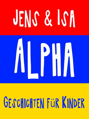 cover image of Jens & Isa--Alpha--Geschichten für Kinder